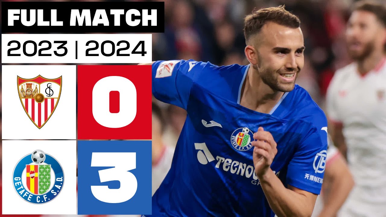 Sevilla FC 0 - 3 Getafe CF | PARTIDO COMPLETO | LALIGA EA SPORTS 2023/ ...