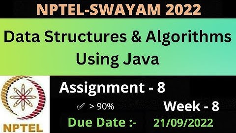 Assignment - 8 || Week - 8 || Data Structure And Algorithms Using Java || NPTEL 2022 ||