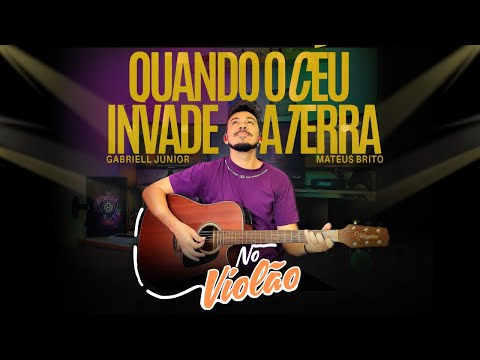 VIOLÃO | Quando o Céu invade a Terra - Gabriell Júnior e Mateus Brito #cifra