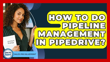 How To Do Pipeline Management In Pipedrive? - Sales Pro Blueprint
