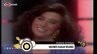 Perran Kutman - Eşgimiz Hazan Bilmez