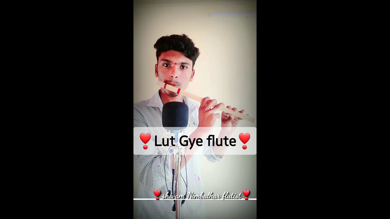 Lut gye flute maine jb dekha tha tujhko flute shivam nimbalkar flutist instrument song