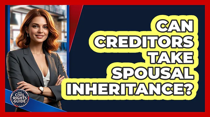 Can Creditors Take Spousal Inheritance? - Your Civil Rights Guide