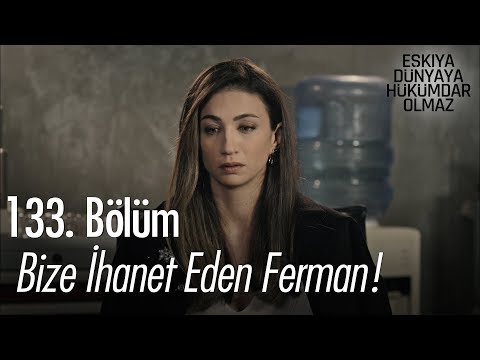 Bize ihanet eden Ferman!  - Eşkıya Dünyaya Hükümdar Olmaz 133. Bölüm