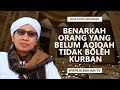 Benarkah Orang Yang Belum Aqiqah Tidak Boleh Kurban? - Buya Yahya Menjawab