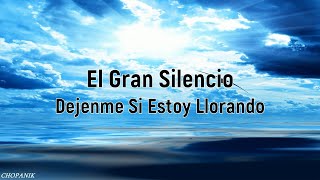 El Gran Silencio - Dejenme Si Estoy Llorando