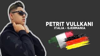 Petrit Vullkani - Italia Gjermania
