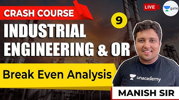 Break Even Analysis | Lec 9 | Industrial Engineering & OR (IE & OR) | GATE (ME) Crash Course