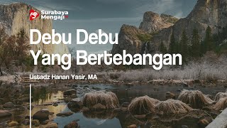 Debu Debu Yang Bertebangan - Ustadz Abdurrahman, S.Pd.