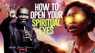 PRAY THIS WAY TO OPEN YOUR SPIRITUAL EYES - APOSTLE JOSHUA SELMAN