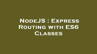 NodeJS : Express Routing with ES6 Classes