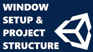 Unity Tips - Window Setup and Project Structure