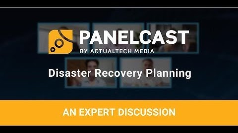 PanelCast - Disaster Recovery Planning with Druva Unitrends Zerto