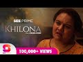 Khilona  short film  sharmeen rizvi  saba zaman  uzair  indie short film  seeprime  original