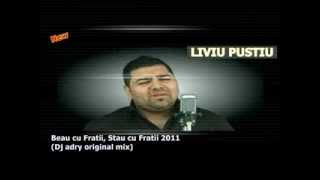 Liviu Pustiu - Stau cu fratii beau cu fratii  |  Dj Adry Remix