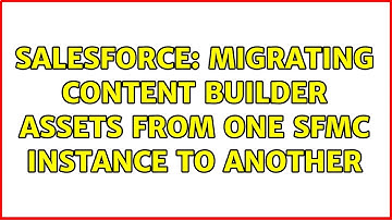 Salesforce: Migrating Content Builder Assets from one SFMC instance to another