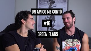 Un Amigo Me Conto / #16 Green Flags