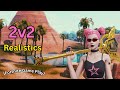 2v2 Realistics (Fortnite Game Play)