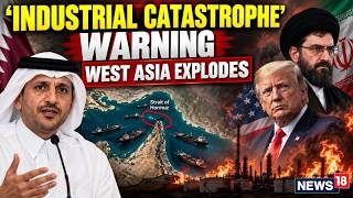 U.S.-Iran War LIVE: Qatar Warns of ‘Industrial Catastrophe’ as Hormuz Crisis Deepens | N18G
