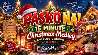 🎄 PASKO NA! ❤️ 15-Minute Tagalog Christmas Medley | Masayang Pasko 2026 | BebieMusic
