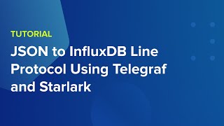 JSON to InfluxDB Line Protocol Using Telegraf and Starlark