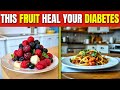 Top 4 Best Fruit for Diabetes to LOWER Blood Sugar &amp; A1c