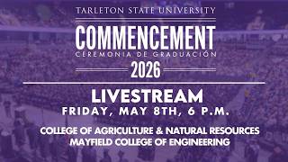 Tarleton State Commencement 2026: Friday, May 8th, 6 P.M.