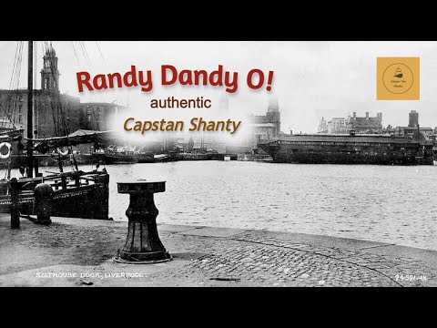 Randy Dandy O! - Capstan Shanty