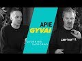 APIE GYVAI: GIEDRIUS SAVICKAS