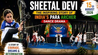 Sheetal Devi | The Inspiring Story of India’s Para Archer | Independence Day Dance Drama 2026