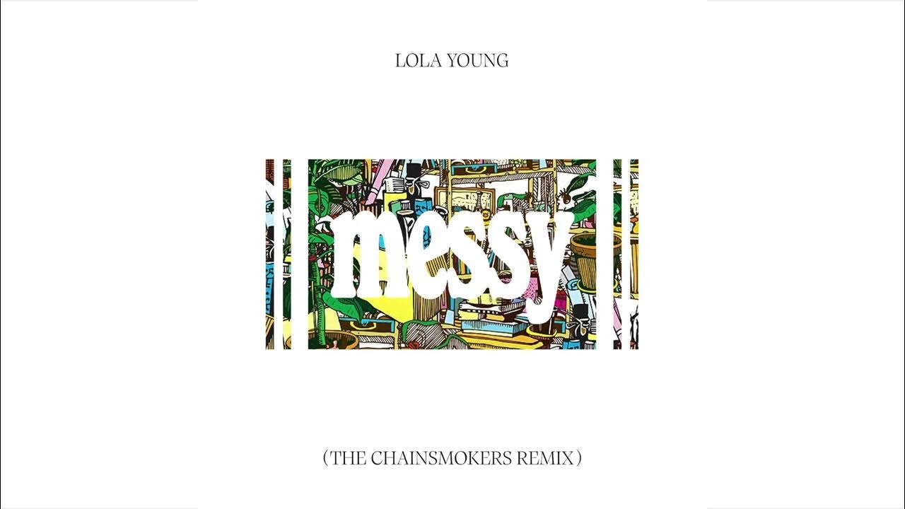 Lola Young - Messy (The Chainsmokers Remix) Lola Young - Messy (The Chainsmokers Remix)