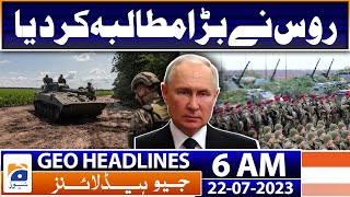 Geo News Headlines 6 AM | Russias big demand - United Nations | 22 July 2023
