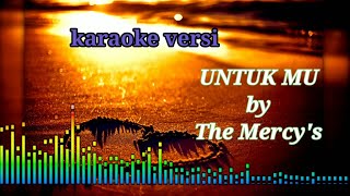 Karaoke UNTUK MU by The Mercy's