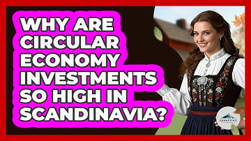 Why Are Circular Economy Investments So High In Scandinavia? - Unmapping Scandinavia