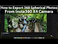 How to export 360 spherical photos from insta360 x4 camera