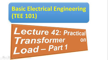 TEE 101/TEE 201 || Lecture 42 || Transformer on LOAD
