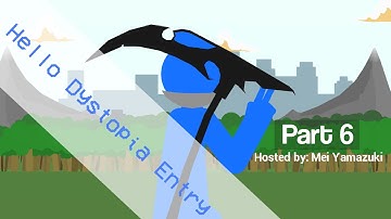 Hello Dystopia Entry [Part 6] | Sticknodes