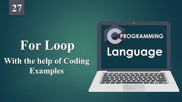 For Loop With the help of Coding Examples | C Programming. 27
