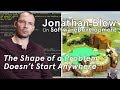 Jonathan Blow on Deep Work: The Shape of a Problem Doesn't Start Anywhere