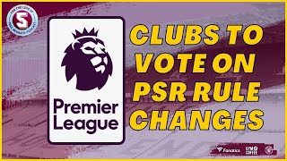 Premier League to vote on motion that may benefit Aston Villa regards PSR