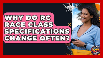 Why do RC race class specifications change often? - RC Toy Central