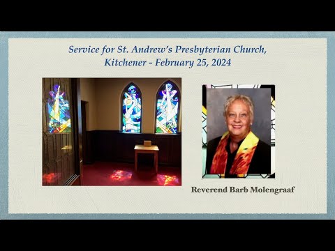 St. Andrew's, KW -  Sunday Service - February 25, 2024 - 10:00 a.m. - Reverend Barb Molengraaf