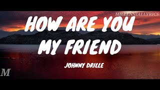 Johnny Drille - How Are You [My Friend] (Lyrics)
