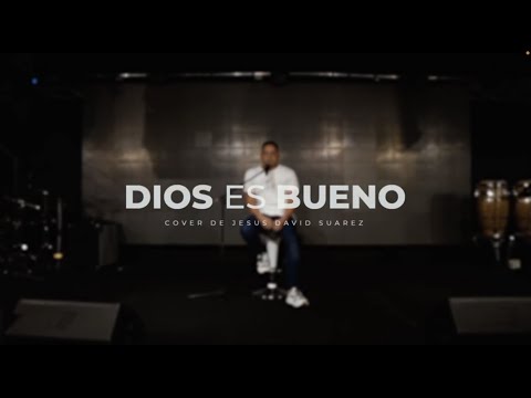 Jesús David Suarez - Dios Es Bueno (God Is Good) - Jonathan Mcreynolds Cover