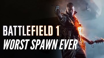 Worst Spawn Ever in Battlefield 1 | HD Gameplay