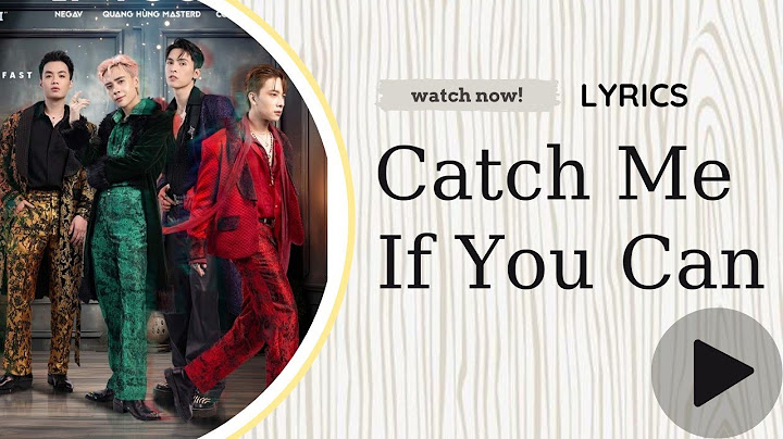 [LYRICS] CATCH ME IF YOU CAN - Negav, Quang Hùng MasterD, Nicky, Công Dương | Anh Trai "Say Hi"
