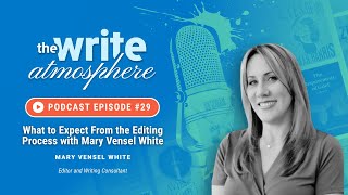 #29 What to Expect From the Editing Process with Mary Vensel White