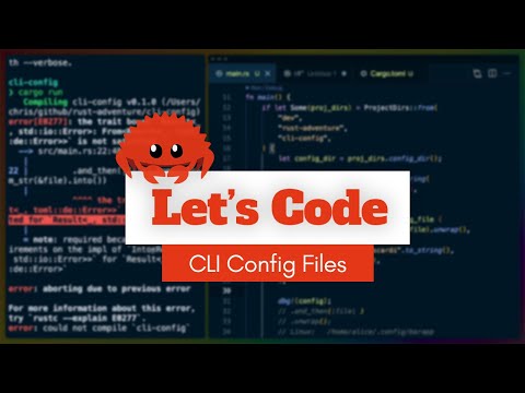 Implementing Config Files for your Rust CLI tool | Rustlang Lets Code!