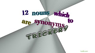 trickery - 12 nouns which mean trickery (sentence examples)