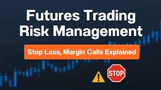 Futures Trading Risk Management (Stop Loss, Margin Calls Explained)